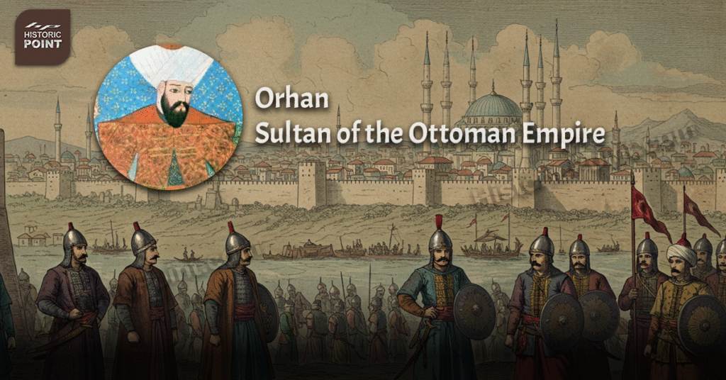 Orhan: More Than a Successor – The True Organizer of Ottoman Might