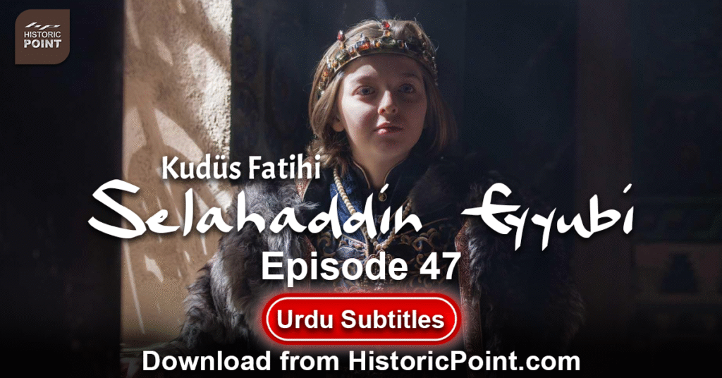 Selahaddin Eyyubi Episode 47 Urdu Subtitles