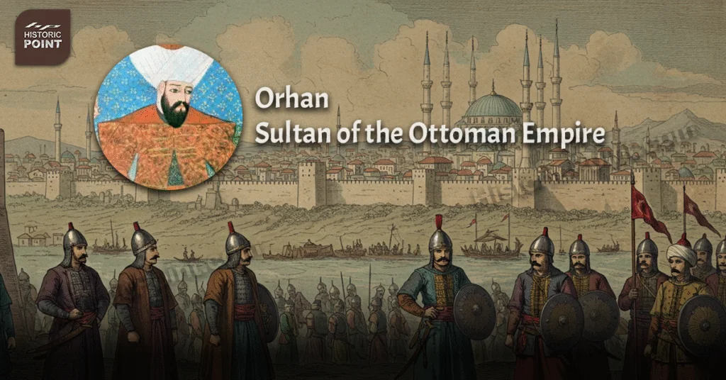 Orhan: More Than a Successor – The True Organizer of Ottoman Might